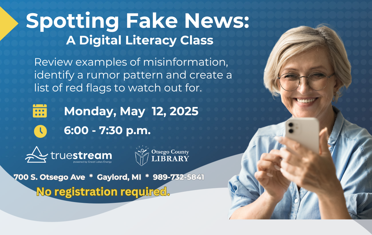Spotting Fake News : A Digital Literacy Class will be held Monday, May 12 at 6 