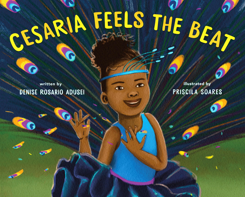 Cover for the book "Cesaria Feels the Beat" written by Denise Rosario Adusei and Illustrated by Priscila Soares