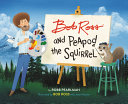 Image for "Bob Ross and Peapod the Squirrel"