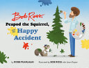 Image for "Bob Ross, Peapod the Squirrel, and the Happy Accident"