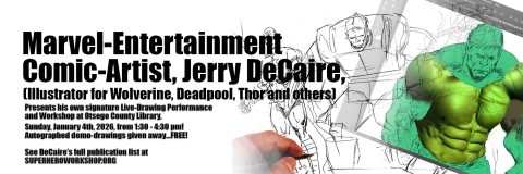 Marvel-Entertainment Comic-Artist, Jerry DeCaire. Illustrator for Wolverine, Deadpool, Thor and others presents his own signature Live-Drawing Performance and Workshop at Otsego County Library, Sunday, January 4th, 2026 from 1:30-4:30pm! Autographed demo-drawings given away FREE! 