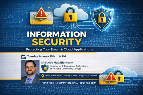 Join Speaker, Matt Biermann, Director of Information Technology at Kirtland College, as he explains Information Security, Tuesday, January 27th at 6 pm.