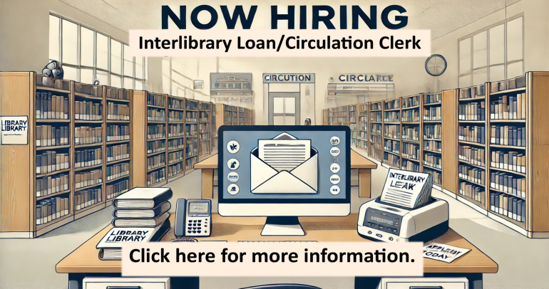We are hiring an Interlibrary/Circulation Clerk.  Click here for more information.
