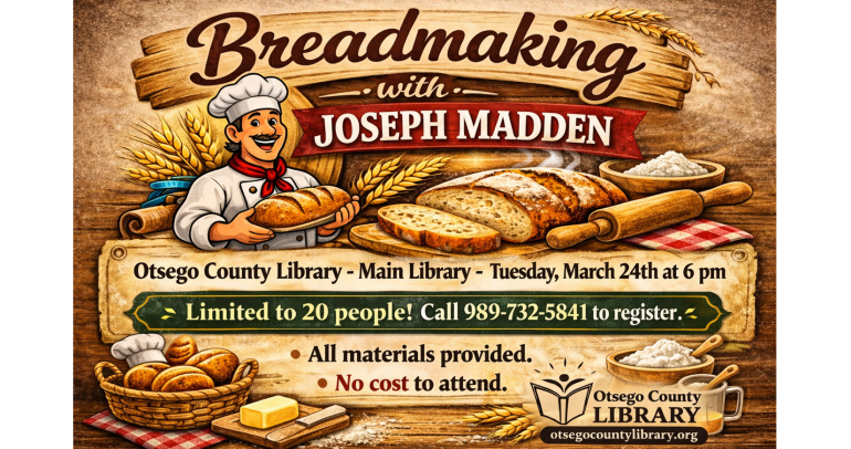 Call 989-732-5841 to register for the program, Breadmaking with Joe Madden!